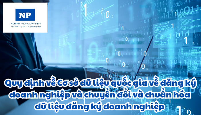 Cơ sở dữ liệu quốc gia về đăng ký doanh nghiệp là gì? Chuyển đổi và chuẩn hóa dữ liệu đăng ký doanh nghiệp được quy định thực hiện như thế nào?