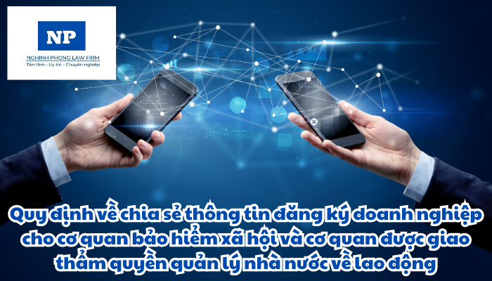 Chia sẻ thông tin đăng ký doanh nghiệp cho cơ quan bảo hiểm xã hội và cơ quan được giao thẩm quyền quản lý nhà nước về lao động được quy định thực hiện như thế nào?
