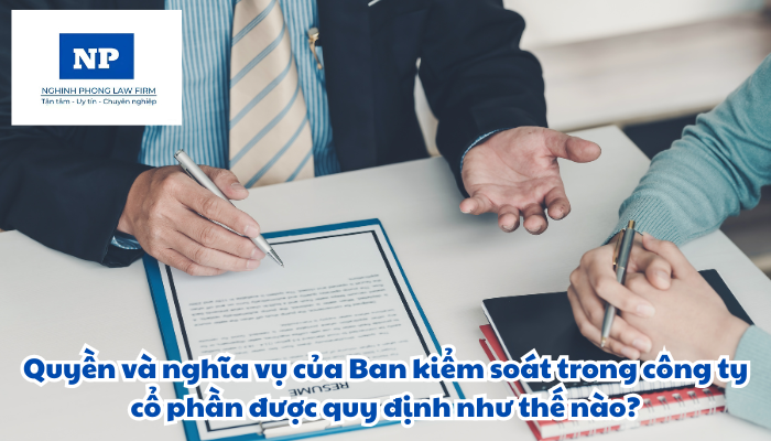 Quyền và nghĩa vụ của Ban kiểm soát trong công ty cổ phần được quy định như thế nào?
