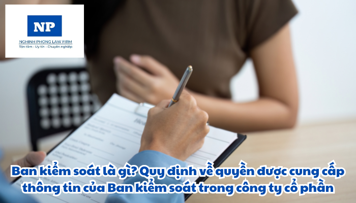 Ban kiểm soát là gì? Quyền được cung cấp thông tin của Ban kiểm soát trong công ty cổ phần được quy định như thế nào?