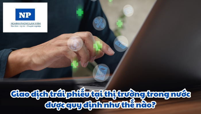 Giao dịch trái phiếu tại thị trường trong nước được quy định như thế nào?