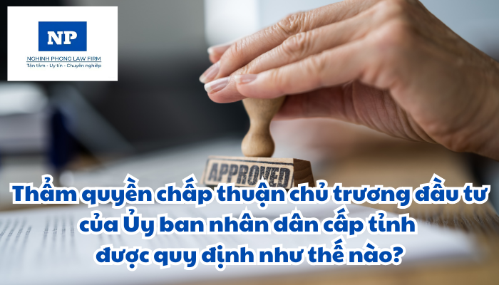 Thẩm quyền chấp thuận chủ trương đầu tư của Ủy ban nhân dân cấp tỉnh được quy định như thế nào?