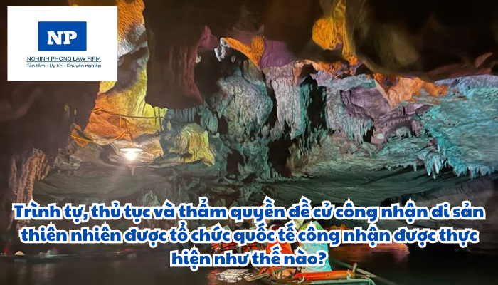 Trình tự, thủ tục và thẩm quyền đề cử công nhận di sản thiên nhiên được tổ chức quốc tế công nhận được thực hiện như thế nào?