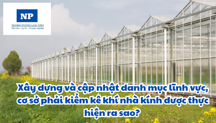 Xây dựng và cập nhật danh mục lĩnh vực, cơ sở phải kiểm kê khí nhà kính được thực hiện ra sao?