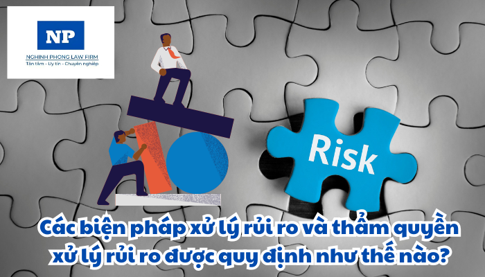 Các biện pháp xử lý rủi ro và thẩm quyền xử lý rủi ro được quy định như thế nào?